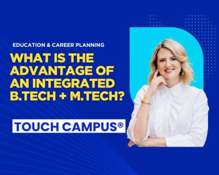 Integrated B.Tech + M.Tech: A Smart Pathway to Success