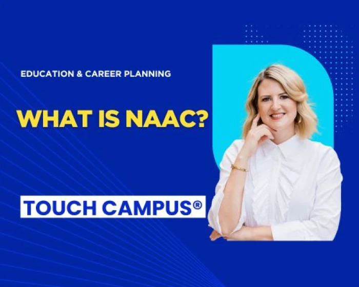NAAC Accreditation: Why It Matters for Your College Choice